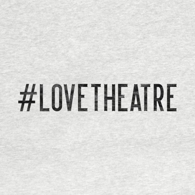 Love Theatre by TheatreThoughts